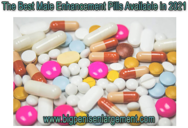 The Best Male Enhancement Pills Available in 2021